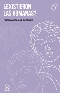 ¿Existieron las romanas? - Patricia González Gutiérrez - ebook