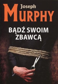 Bądź swoim zbawcą - Murphy Joseph - książka