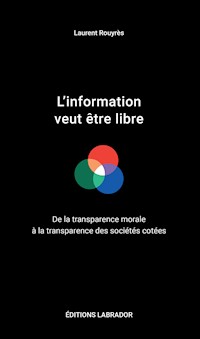 L'information veut être libre - Laurent Rouyrès - ebook