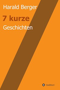 7 kurze Geschichten - Harald Berger - ebook
