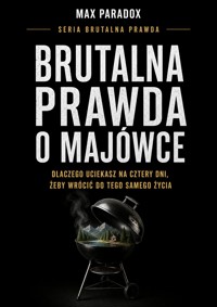 Brutalna prawda o majówce - dlaczego uciekasz na cztery dni, żeby wrócić do tego samego życia - Max Paradox - ebook