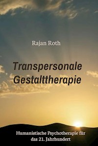 Transpersonale Gestalttherapie - Rajan Roth - ebook