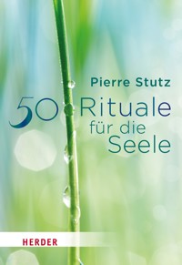 50 Rituale für die Seele - Pierre Stutz - ebook