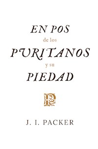 En pos de los puritanos y su piedad - J. I. Packer - ebook