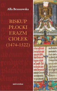 Biskup płocki Erazm Ciołek (1474–1522) - Brzozowska Ałła - ebook