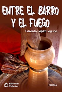 Entre el barro y el fuego - Gerardo López Laguna - ebook