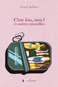 C'es fou non ? Et autres nouvelles - Franck Belluci - ebook