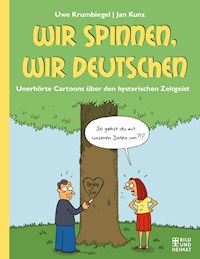 Wir spinnen, wir Deutschen - Uwe Krumbiegel - ebook