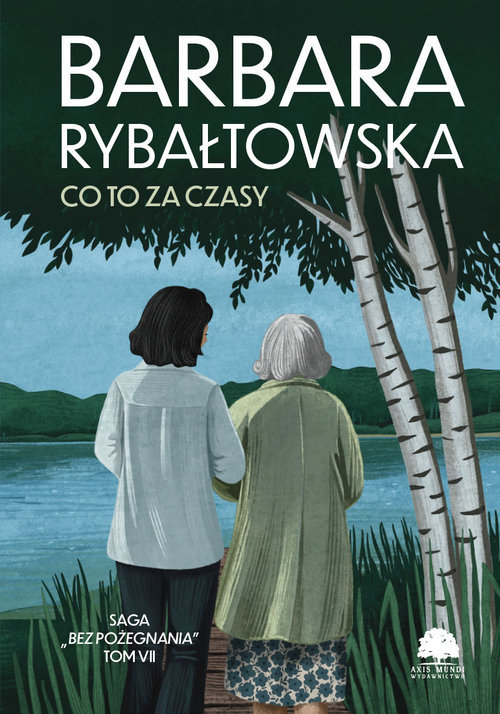 Co to za czasy. Saga Bez pożegnania. Tom 7 - Barbara Rybałtowska - książka