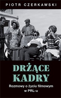 Drżące kadry. Rozmowy o życiu filmowym w PRL-u - Piotr Czerkawski - ebook
