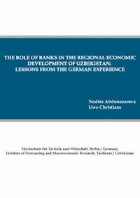 The role of banks in the regional economic development of Uzbekistan: lessons from the German experience - Nodira Abdunazarova - ebook
