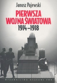 Pierwsza wojna światowa 1914-1918 - Pajewski Janusz - książka