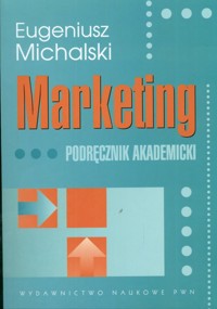 Marketing Podręcznik akademicki - Michalski Eugeniusz - książka