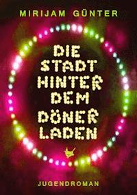 Die Stadt hinter dem Dönerladen - Mirijam Günter - ebook