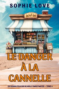 Le danger à la cannelle (Un roman policier de Molly Sweetwater — tome 4) - Sophie Love - ebook