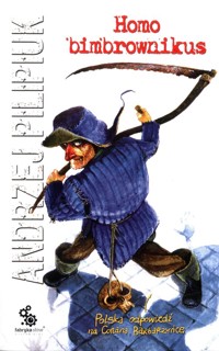 Homo bimbrownikus - Andrzej Pilipiuk - ebook + audiobook + książka