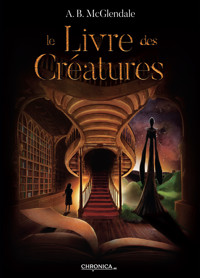Le livre des créatures - A.B. McGlendale - ebook