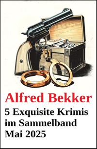 5 Exquisite Krimis im Sammelband Mai 2025 - Alfred Bekker - ebook