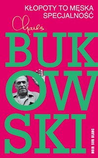 Kłopoty to męska specjalność - Charles Bukowski - ebook + audiobook + książka