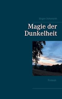 Magie der Dunkelheit - Jürgen Schonarth - ebook