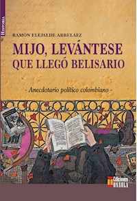 Mijo, levántese que llegó Belisario - Ramón Elejalde - ebook