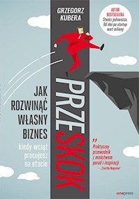 Przeskok Jak rozwinąć własny biznes kiedy wciąż pracujesz na etacie - Kubera Grzegorz - książka