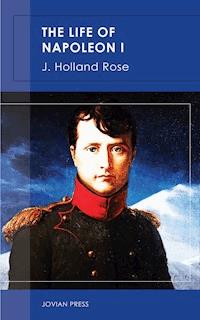 The Life of Napoleon I - J. Holland Rose - ebook