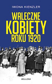 Waleczne kobiety roku 1920 - Kienzler  Iwona - ebook + audiobook + książka