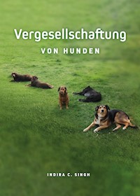 Vergesellschaftung von Hunden - Indira Singh - ebook