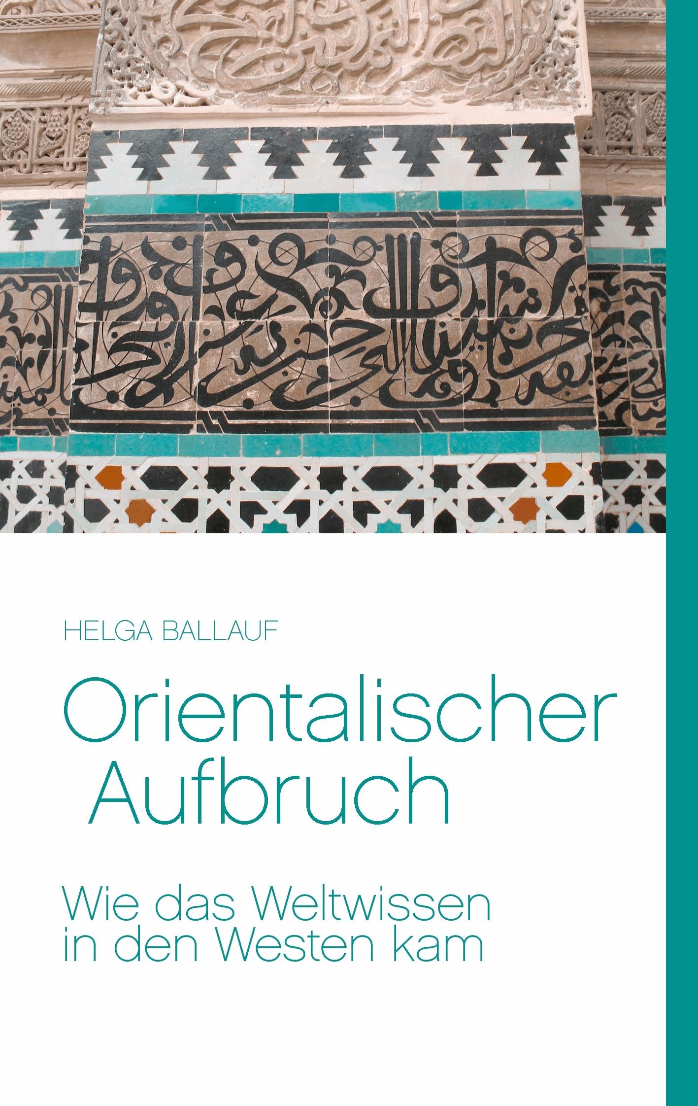 Orientalischer Aufbruch. Wie das Weltwissen in den Westen kam