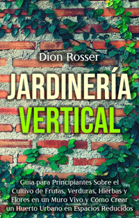 Jardinería vertical - Dion Rosser - ebook