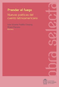 Prender el fuego: Nuevas poéticas del cuento latinoamericano contemporáneo - Jesús Antonio Chávez Candia - ebook