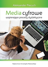 Media cyfrowe wspierające procesy dydaktyczne - Piecuch Aleksander - książka