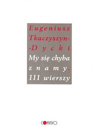 My się chyba znamy 111 wierszy - Tkaczyszyn-Dycki E. - książka