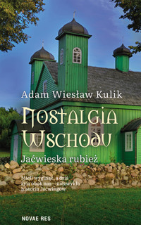 Nostalgia Wschodu. Jaćwieska rubież - Adam Wiesław Kulik - ebook