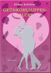 Grünkohlsuppen-Blues - Eileen Schlüter - ebook