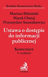 Ustawa o dostępie do informacji publicznej Komentarz - Bidziński Mariusz, Chmaj Marek, Szustakiewicz Przemysław - książka