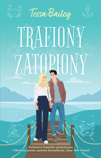 Trafiony, zatopiony - Tessa Bailey - ebook + książka