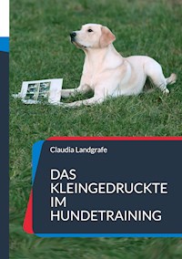 Das Kleingedruckte im Hundetraining - Claudia Landgrafe - ebook