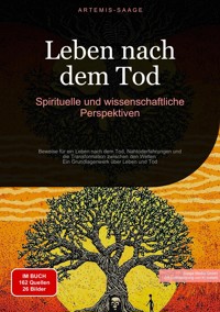 Leben nach dem Tod: Spirituelle und wissenschaftliche Perspektiven - Artemis Saage - Deutschland - ebook