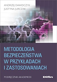 Metodologia bezpieczeństwa w przykładach i zastosowaniach - Dawidczyk Andrzej, Jurczak Justyna - książka