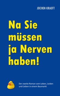 Na Sie müssen ja Nerven haben! - Jochen Kraeft - ebook