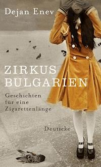 Zirkus Bulgarien - Dejan Enev - ebook
