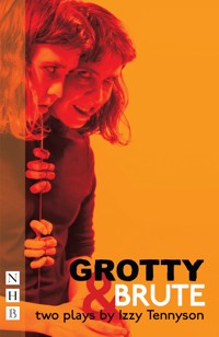 Grotty & Brute: Two Plays - Izzy Tennyson - ebook