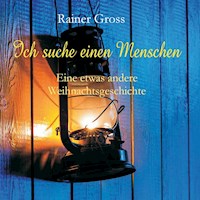Ich suche einen Menschen - Rainer Gross - ebook