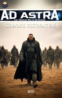 Ad Astra – Chet Morrows Weg zu den Sternen, Neue Abenteuer 13: Sodors Ultimatum - Michael Edelbrock - ebook