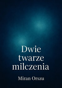 Dwie twarze milczenia - Miran Orszu - ebook