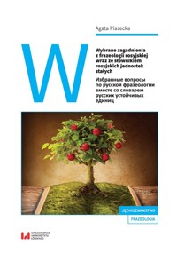 Wybrane zagadnienia z frazeologii rosyjskiej wraz ze słownikiem rosyjskich jednostek stałych - Piasecka Agata - książka
