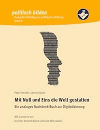 Mit Null und Eins die Welt gestalten - Peter Strasser - ebook