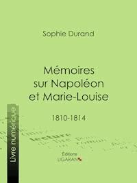 Mémoires sur Napoléon et Marie-Louise - Sophie Durand - ebook
